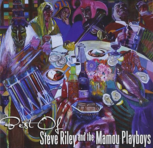 RILEY, STEVE & THE MAMOU PLAYBOYS  - BEST OF
