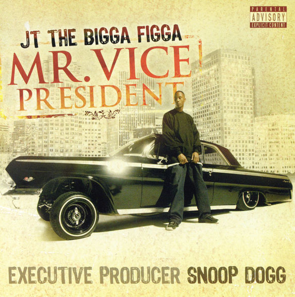 JT THE BIGGA FIGGA  - MR. VICE PRESIDENT