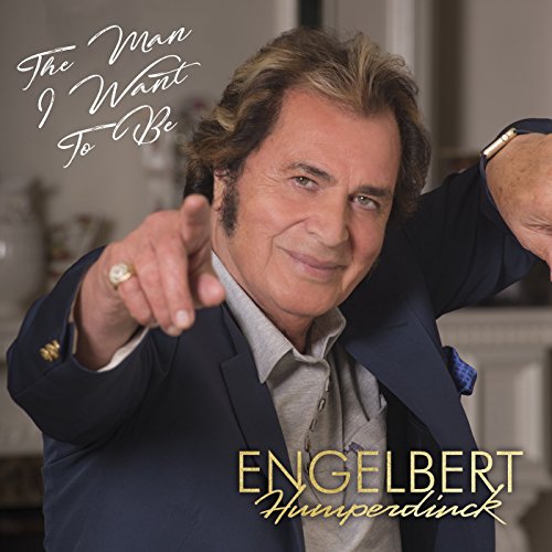 HUMPERDINCK, ENGELBERT  - MAN I WANT TO BE