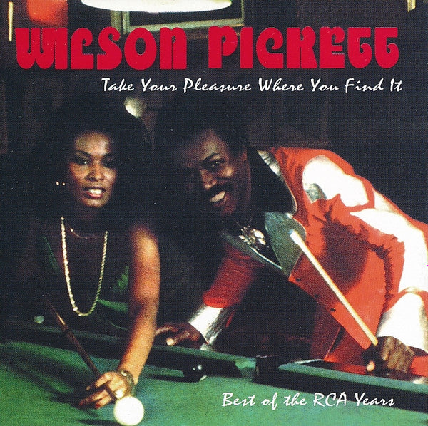 PICKETT, WILSON  - TAKE YOUR PLEASURE WHERE YOU FIND IT