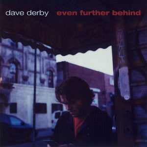 DERBY, DAVE  - EVEN FURTHER BEHIND