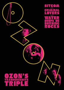 OZON'S TRANSGRESSIVE TRIPLE: SITCOM, CRIMINAL LOVERS, AND WATER DROPS ON BURNING ROCKS [DVD]