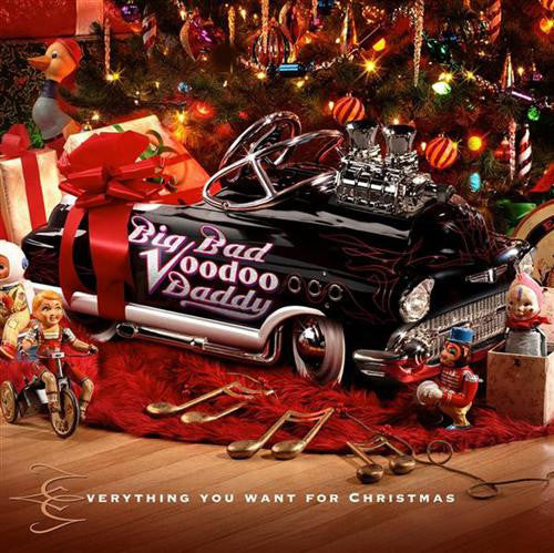 BIG BAD VOODOO DADDY  - EVERYTHING YOU WANT FOR CHRISTMAS