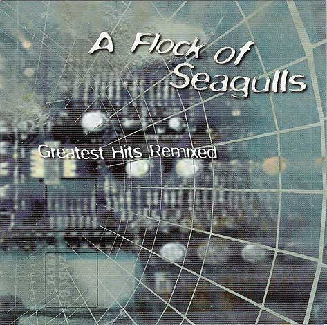 A FLOCK OF SEAGULLS  - GR HITS REMIXED