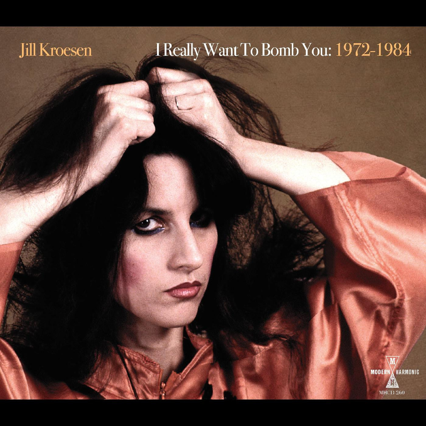 KROESEN, JILL - I REALLY WANT TO BOMB YOU: 1972 -  1984 (CLEAR ORANGE VINYL)