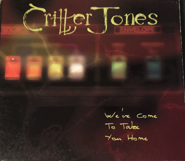 CRITTER JONES  - WE'VE COME TO TAKE YOU HOME