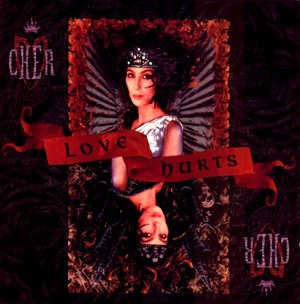 CHER - LOVE HURTS