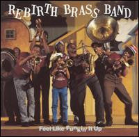 REBIRTH BRASS BAND  - FEEL LIKE FUNKIN' IT UP