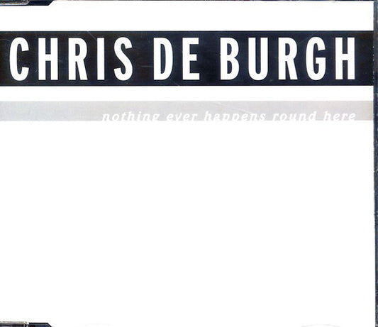 DE BURGH, CHRIS  - NOTHING EVER HAPPENS ROUND HERE