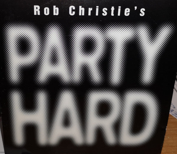 CHRISTIE, ROB  - PARTY HARD