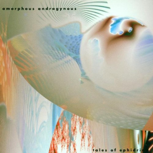 AMORPHOUS ANDROGYNOUS - TALES OF EPHIDRINA
