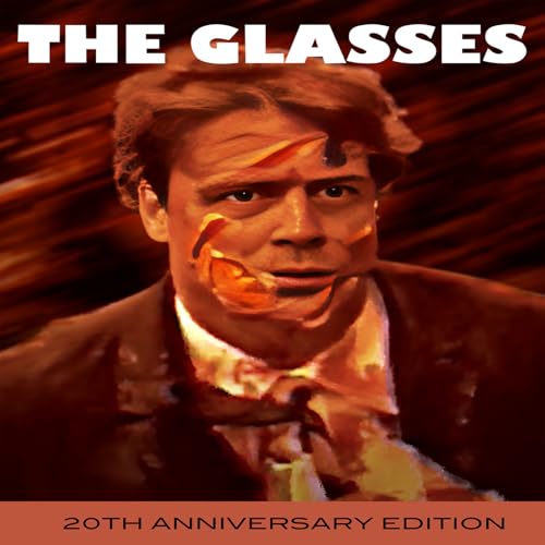 THE GLASSES (20TH ANNIVERSARY EDITION)