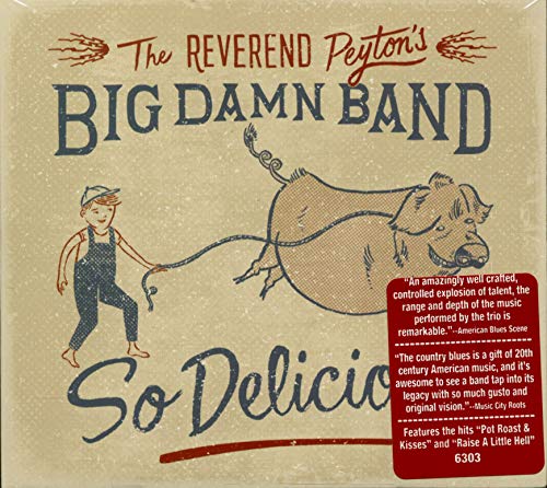 REVEREND PEYTON'S BIG DAMN BAND - SO DELICIOUS