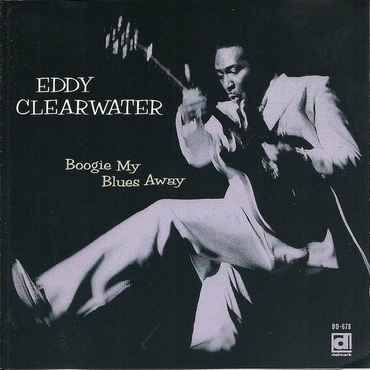 CLEARWATER, EDDIE  - BOOGIE MY BLUES AWAY