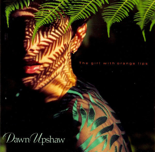 UPSHAW, DAWN  - GIRL WITH ORANGE LIPS