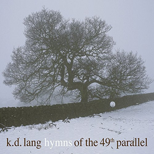 K.D. LANG & THE RECLINES - HYMNS OF THE 49TH PARALLEL (VINYL)