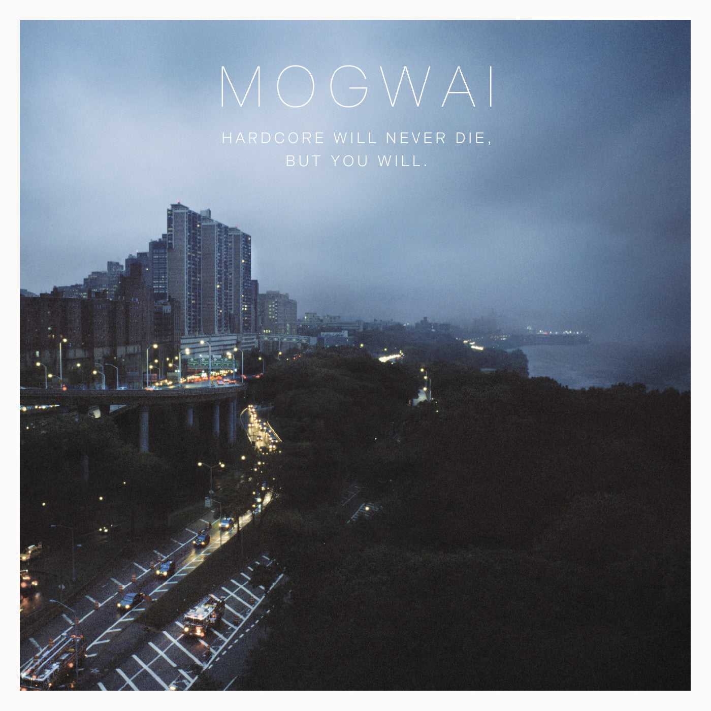 MOGWAI - HARDCORE WILL NEVER DIE, BUT YOU WILL