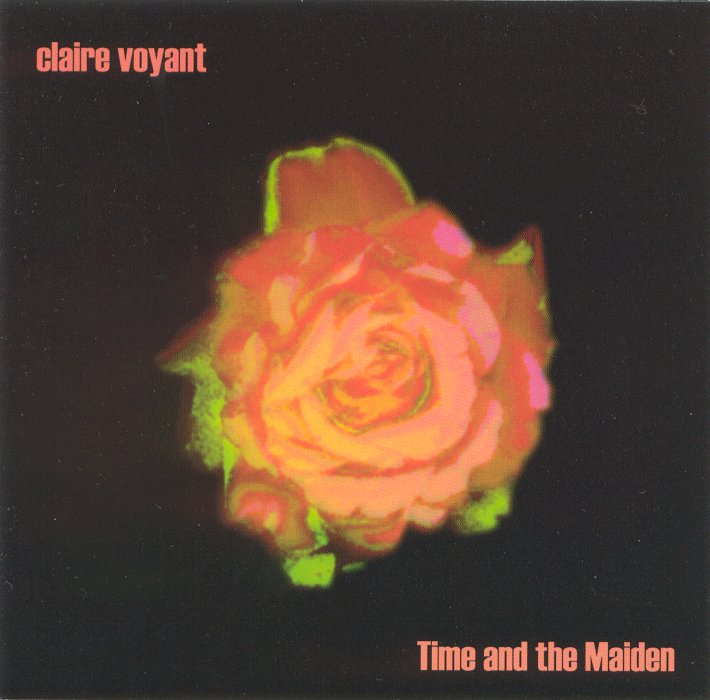 CLAIRE VOYANT  - TIME & THE MAIDEN