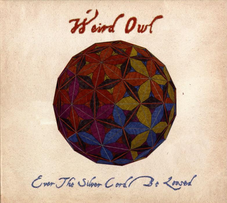 WEIRD OWL  - EVER THE SILVER CORD BE LOOSED