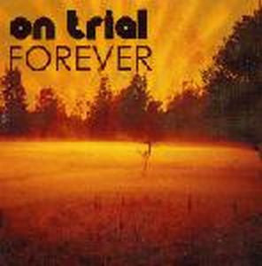 ON TRIAL  - FOREVER