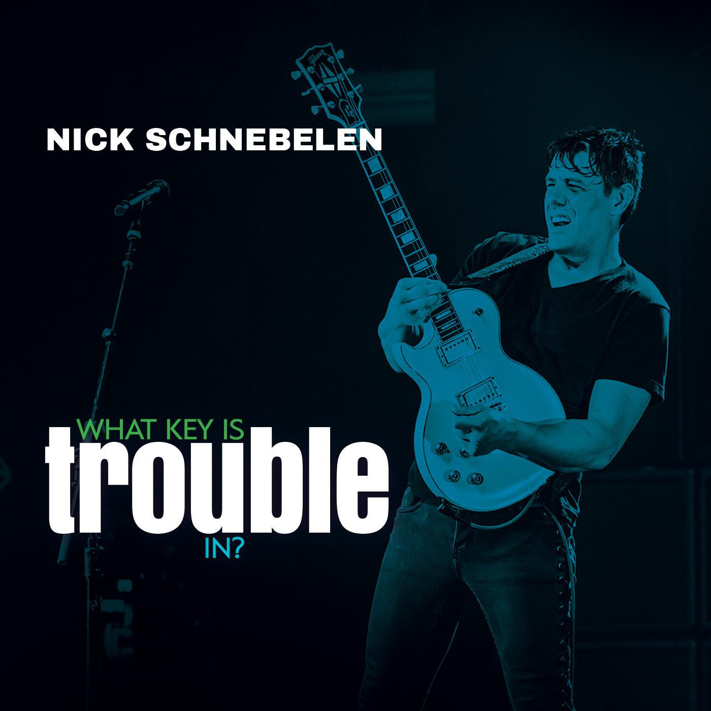 SCHNEBELEN, NICK - WHAT KEY IS TROUBLE IN?