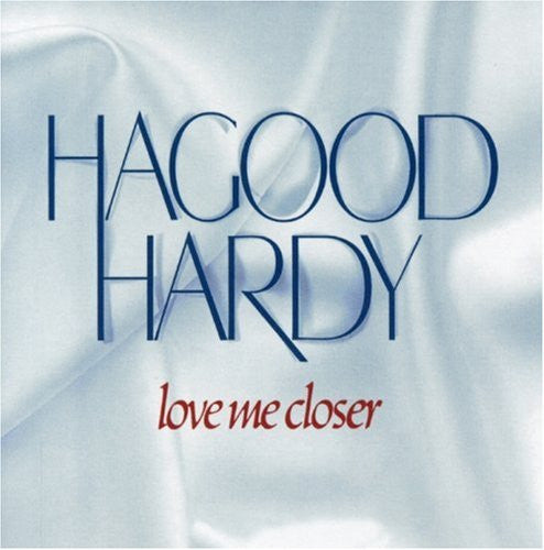 HARDY, HAGOOD  - LOVE ME CLOSER (REMASTERED)