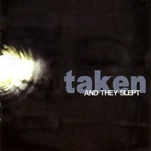 TAKEN  - & THEY SLEPT