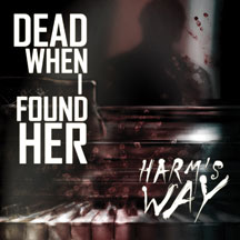 DEAD WHEN I FOUND HER - HARM'S WAY [CD]