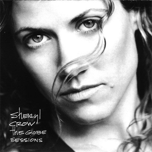 CROW, SHERYL  - GLOBE SESSIONS (W/ SWEET CHILD O MINE)
