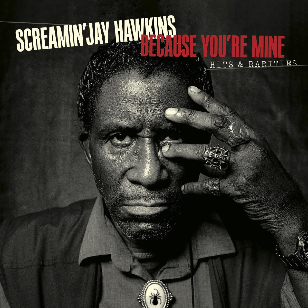 SCREAMIN' JAY HAWKINS - BECAUSE YOU'RE MINE:  HITS & RARITIES