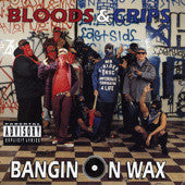 BLOODS & CRIPS  - BANGIN' ON WAX