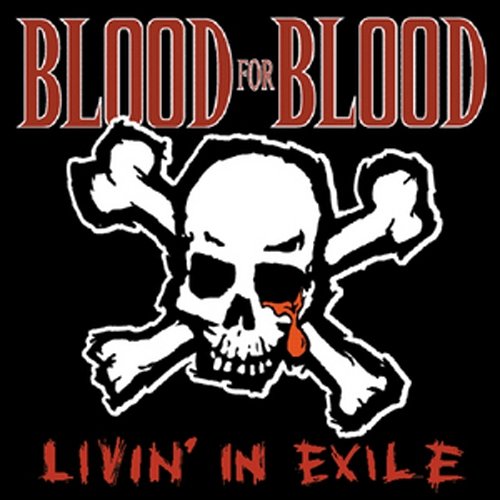 BLOOD FOR BLOOD - LIVIN' IN EXILE