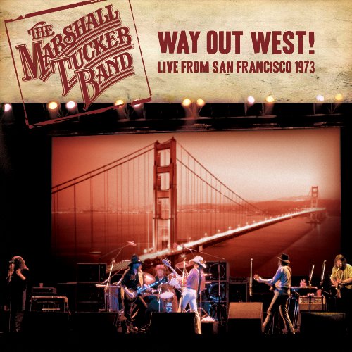 THE MARSHALL TUCKER BAND - WAY OUT WEST!: LIVE FROM SAN FRANCISCO 1973