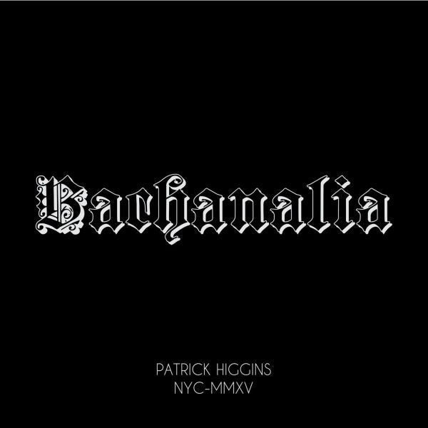 HIGGINS, PATRICK - BACHANALIA