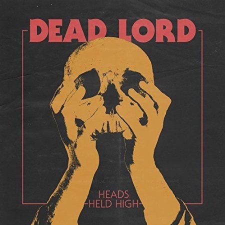 DEAD LORD  - HEADS HELD HIGH