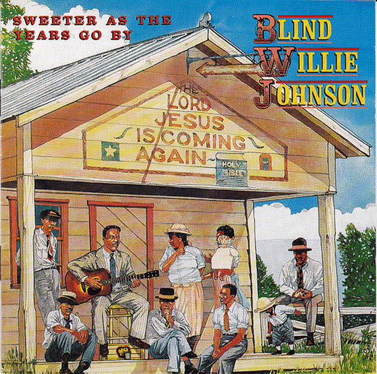 JOHNSON, BLIND WILLIE  - SWEETER AS THE YEARS GO BY