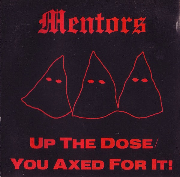 MENTORS  - UP THE DOSE/YOU AXED FOR IT