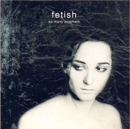 FETISH  - SO MANY PROPHETS