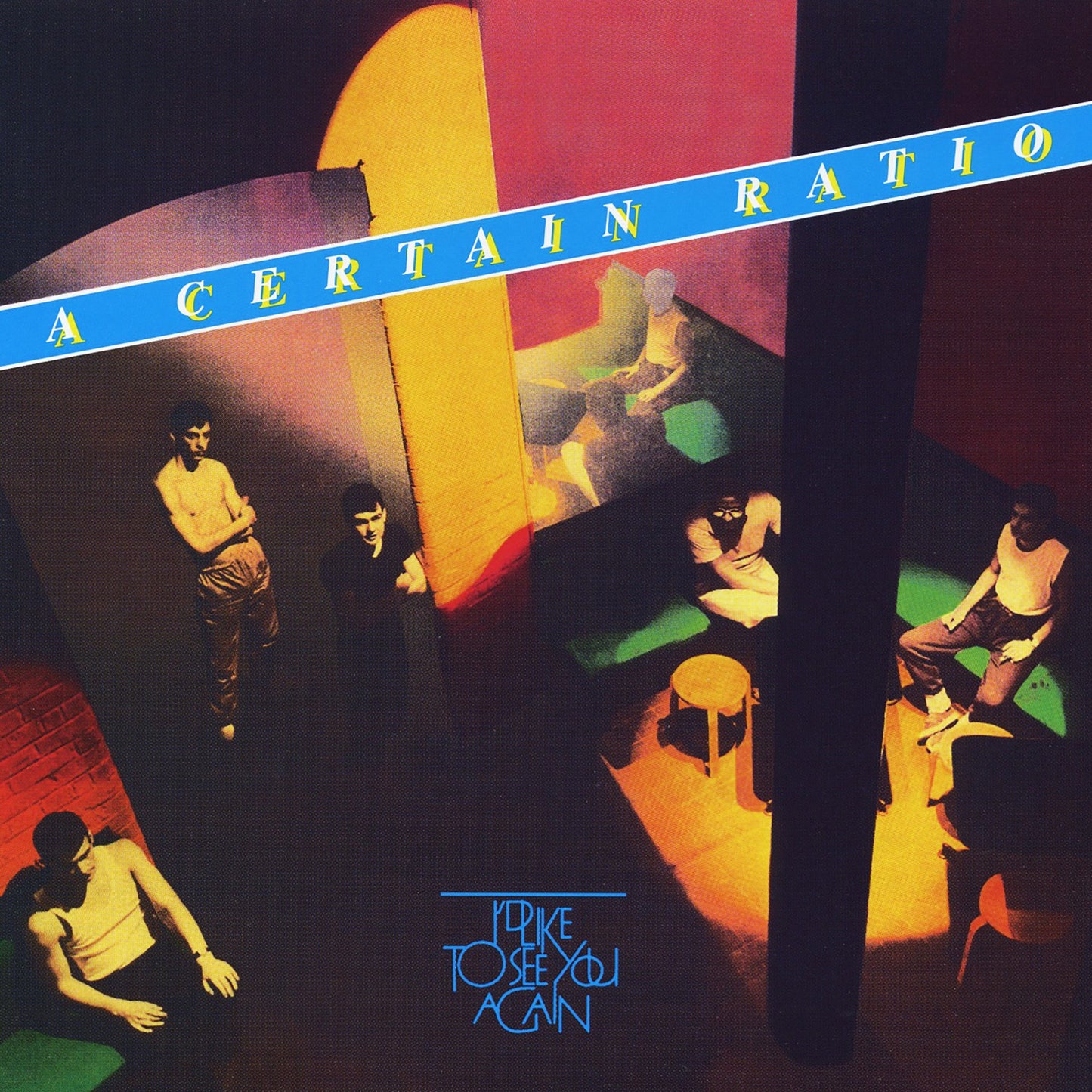 A CERTAIN RATIO  - I'D LIKE TO SEE YOU AGAIN