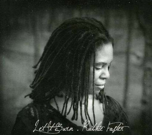 FOSTER, RUTHIE - LET IT BURN