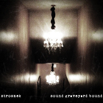 STROSZEK  - SOUND GRAVEYARD BOUND
