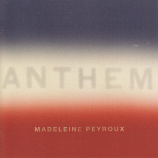 PEYROUX, MADELEINE  - ANTHEM