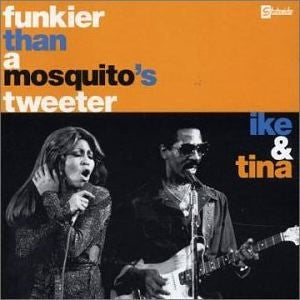 TURNER, IKE & TINA  - FUNKIER THAN A MOSQUITO'S TWEETER