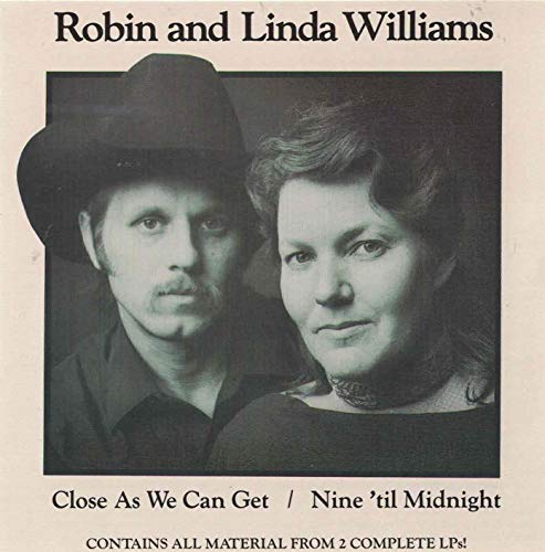 WILLIAMS, ROBIN & LINDA - CLOSE AS WE GET/NINE 'TIL MIDNIGHT