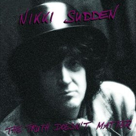 SUDDEN, NIKKI  - TRUTH DOESN'T MATTER