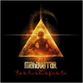 MAHAVATAR  - FROM THE SUN, THE RAIN, THE WIND