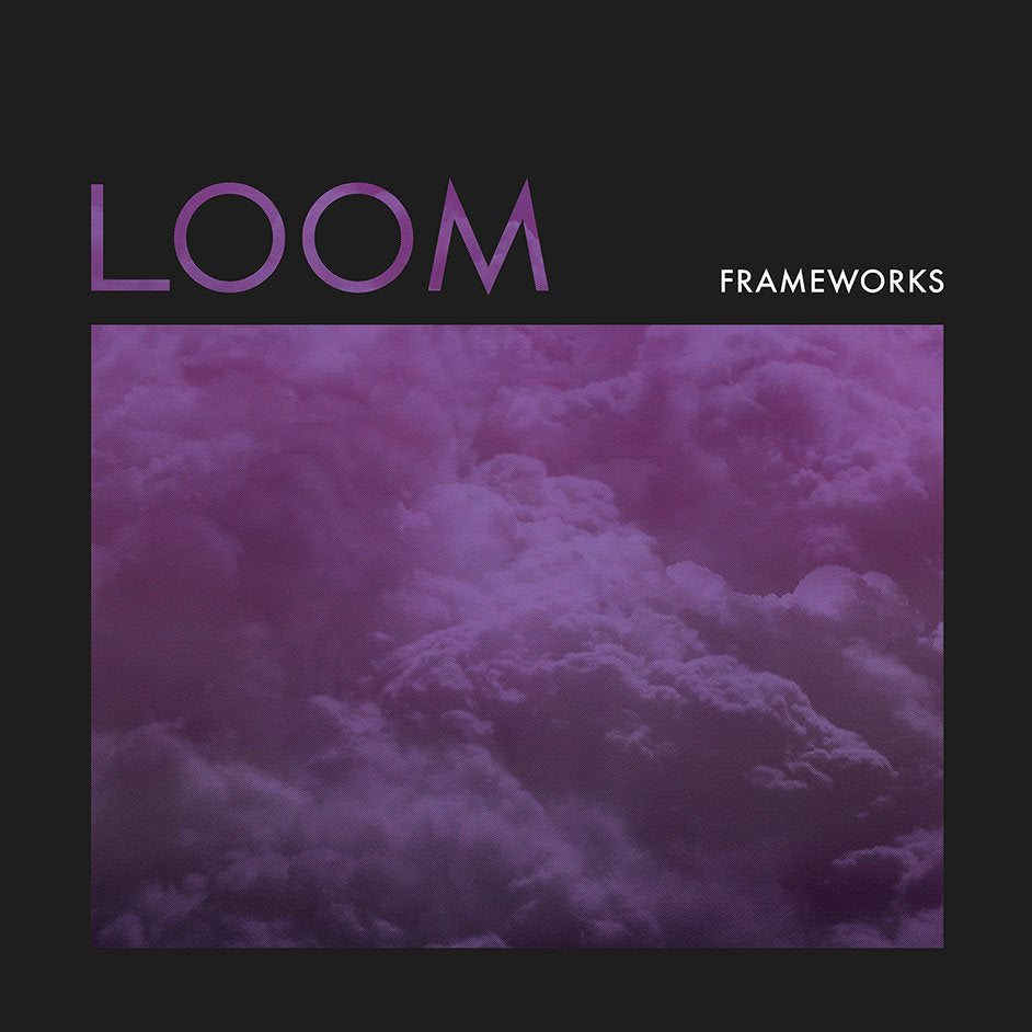 FRAMEWORKS  - LOOM