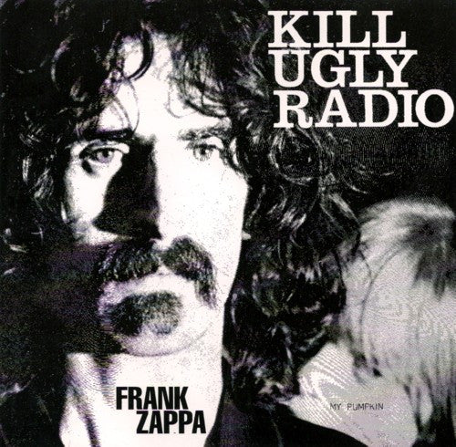 ZAPPA, FRANK  - KILL UGLY RADIO