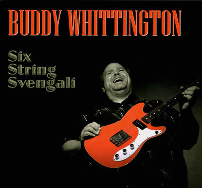 WHITTINGTON, BUDDY  - SIX STRING SVENGALI
