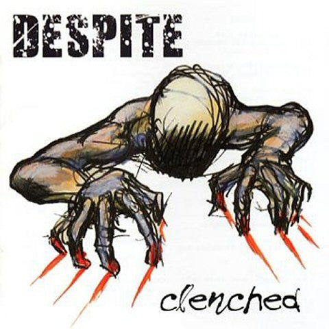 DESPITE  - CLENCHED